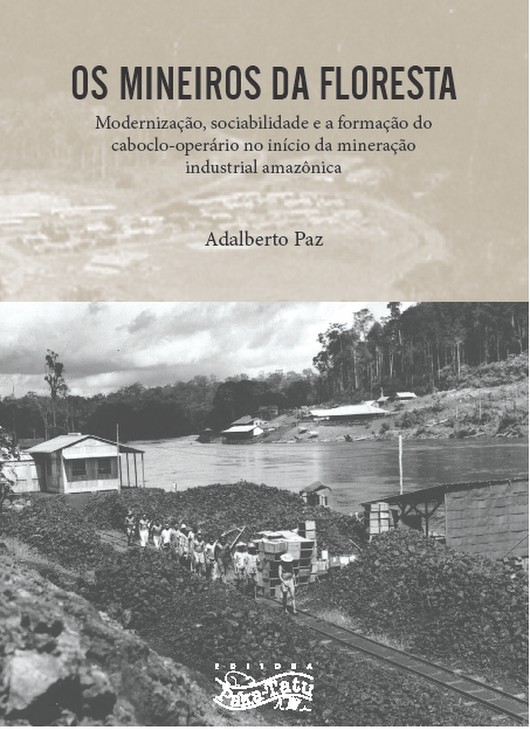 Palestra: Os mineiros da floresta: modernização, sociabilidade e a formação do caboclo-operário no início da mineração industrial amazônica