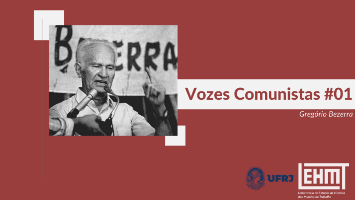 Vozes Comunistas #01: Gregório Bezerra