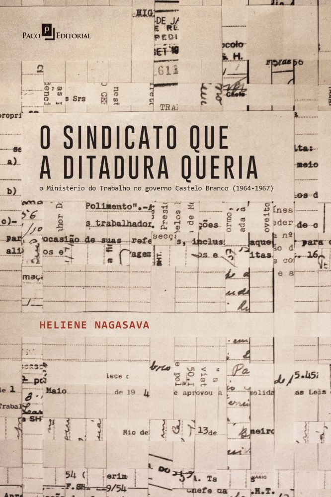 Resenha: História social da ditadura civil-militar e o Ministério do Trabalho no governo Castelo Branco (1964-1967) – Samuel Oliveira