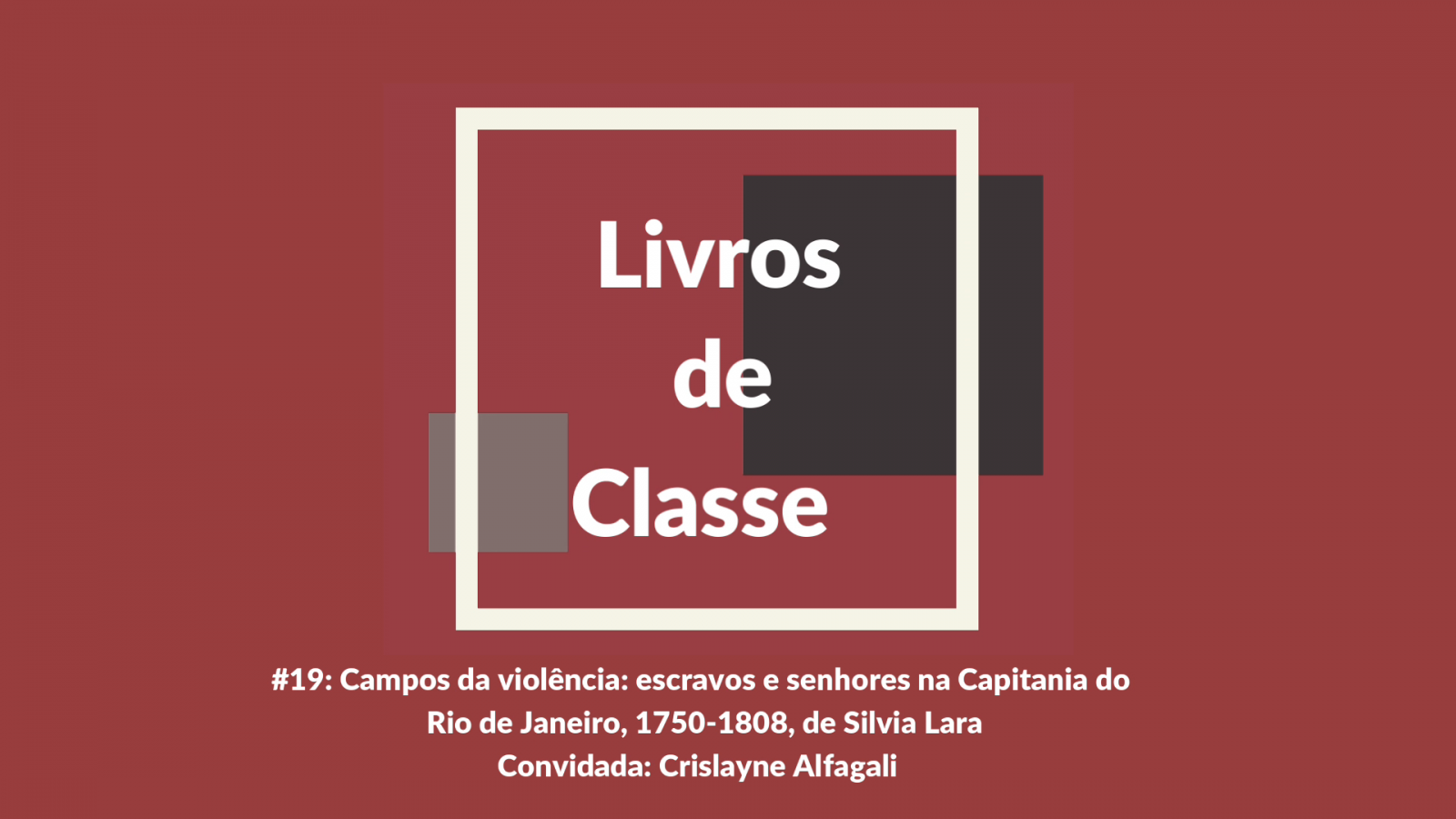 Livros de Classe #19: Campos da violência, de Silvia Lara, por Crislayne Alfagali