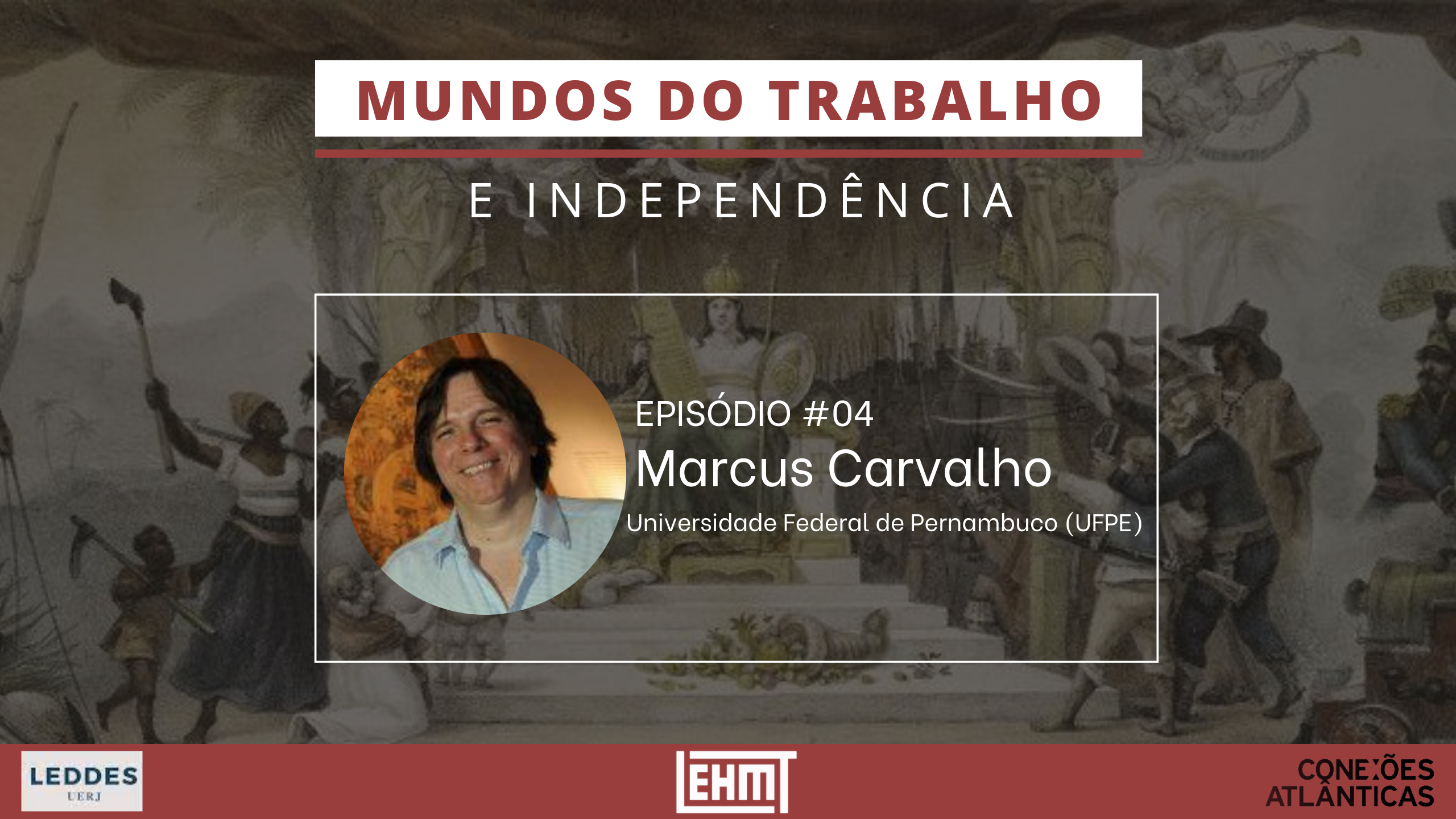 LABUTA – Mundos do Trabalho e Independência #04 – com Marcus Carvalho