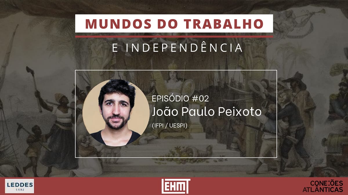 LABUTA – Mundos do Trabalho e Independência #02 – com João Paulo Peixoto