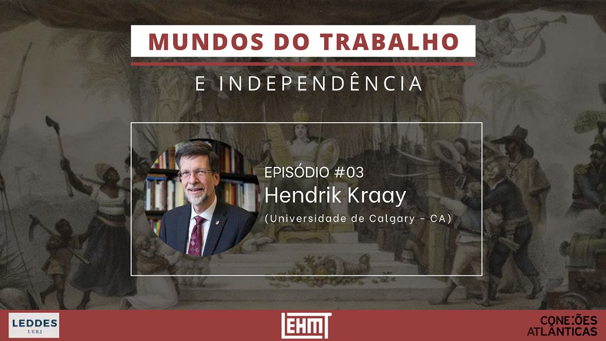 LABUTA – Mundos do Trabalho e Independência #03 – com Hendrik Kraay