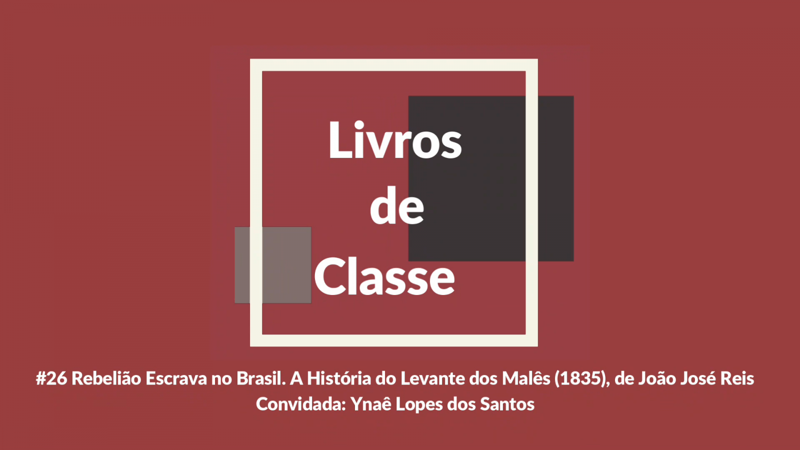 Livros de Classe #26: Rebelião Escrava no Brasil. A História do Levante dos Malês (1835), de João José Reis, por Ynaê Lopes dos Santos