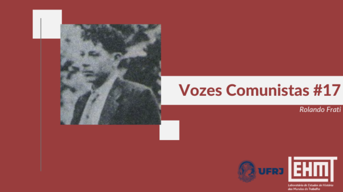 Vozes Comunistas #17: Rolando Frati