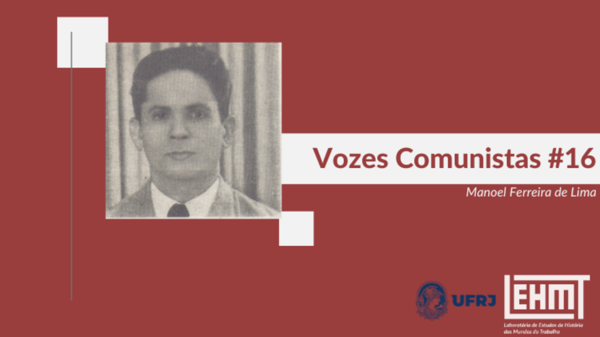 Vozes Comunistas #16: Manoel Ferreira de Lima