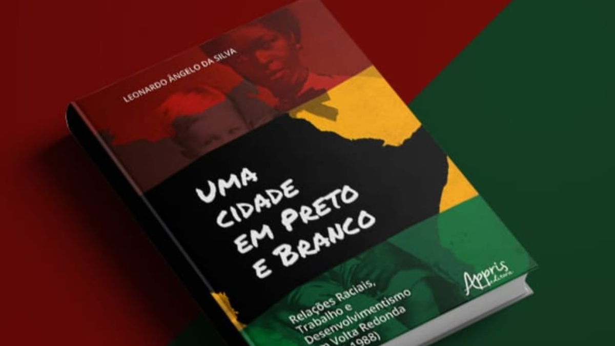 Livro: Uma cidade em Preto e Branco: Relações Raciais, Trabalho e Desenvolvimentismo em Volta Redonda (1946-1988), de Leonardo Ângelo