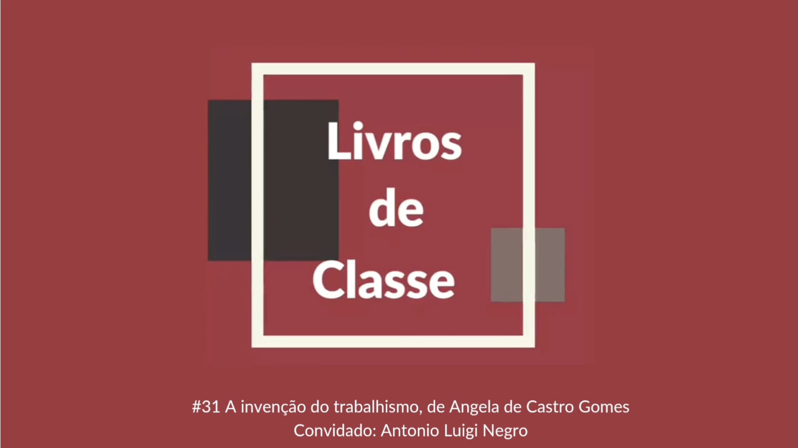Livros de Classe #31: A invenção do trabalhismo, de Ângela de Castro Gomes, por Antônio Luigi Negro