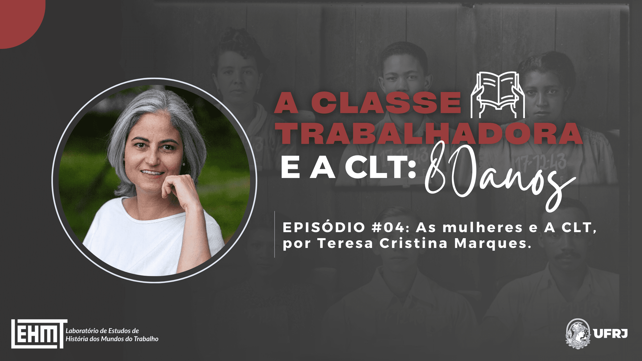 LABUTA – A Classe Trabalhadora e a CLT: 80 anos #04 – Teresa Marques