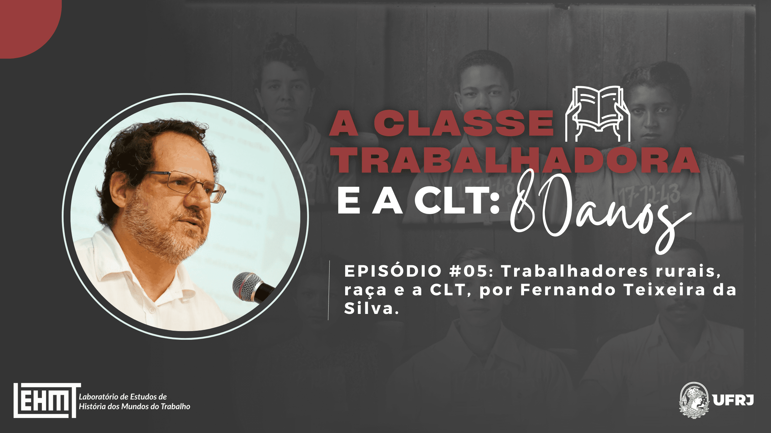 LABUTA – A Classe Trabalhadora e a CLT: 80 anos – Fernando Teixeira da Silva