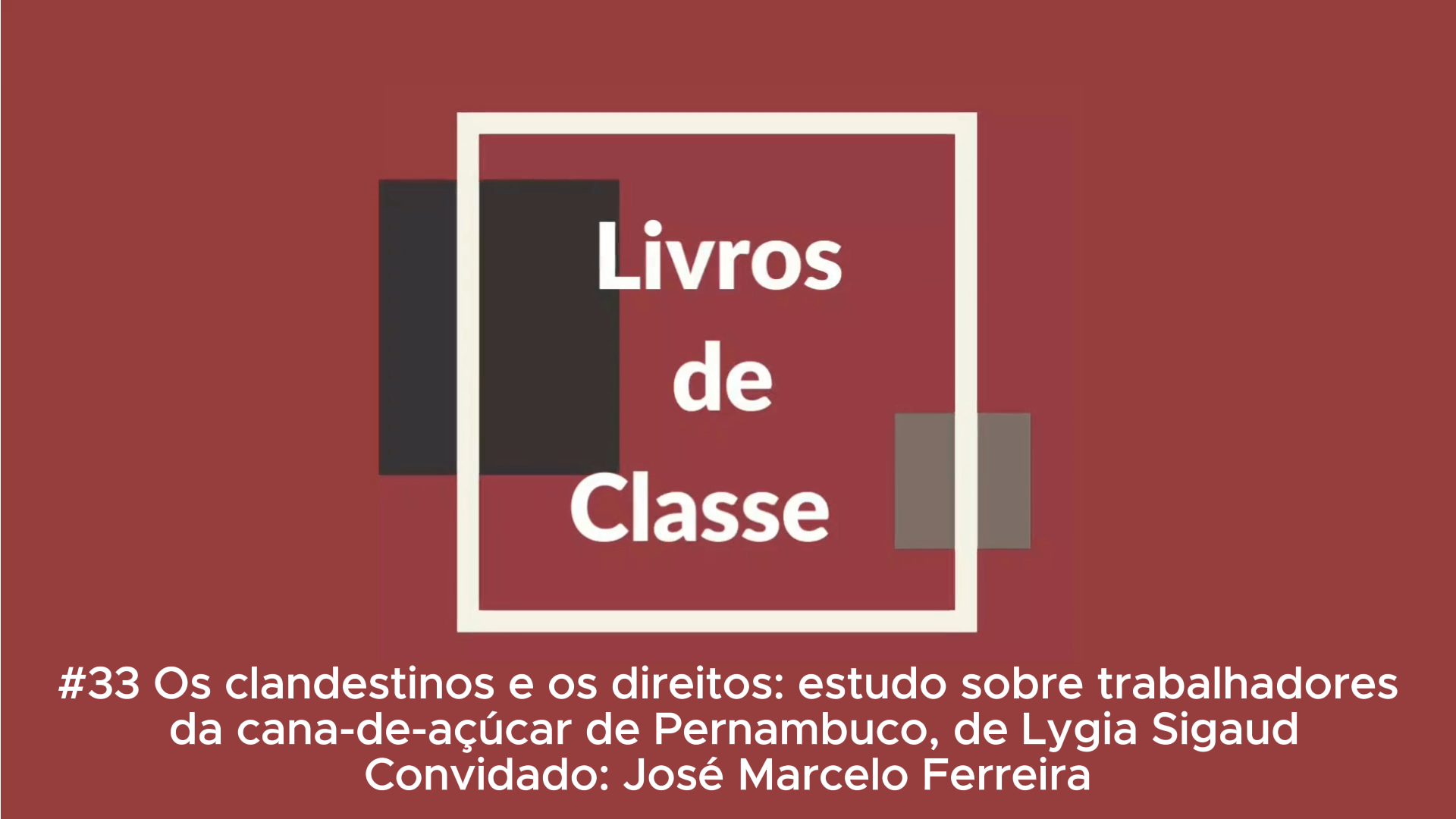 Livros de Classe #33: Os clandestinos e os direitos, de Lygia Sigaud, por José Marcelo Ferreira