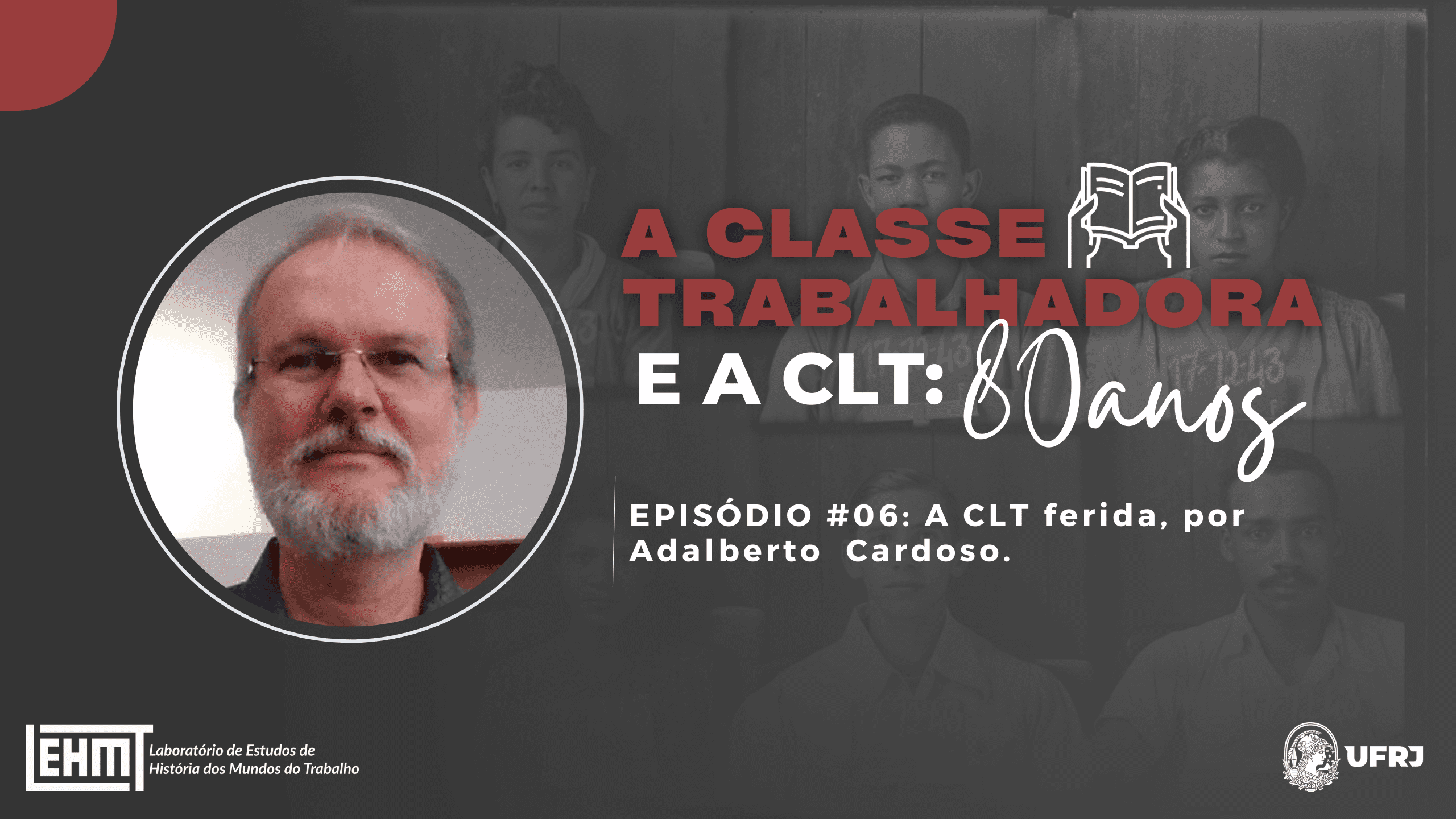 LABUTA – A Classe Trabalhadora e a CLT: 80 anos #06 – Adalberto Cardoso
