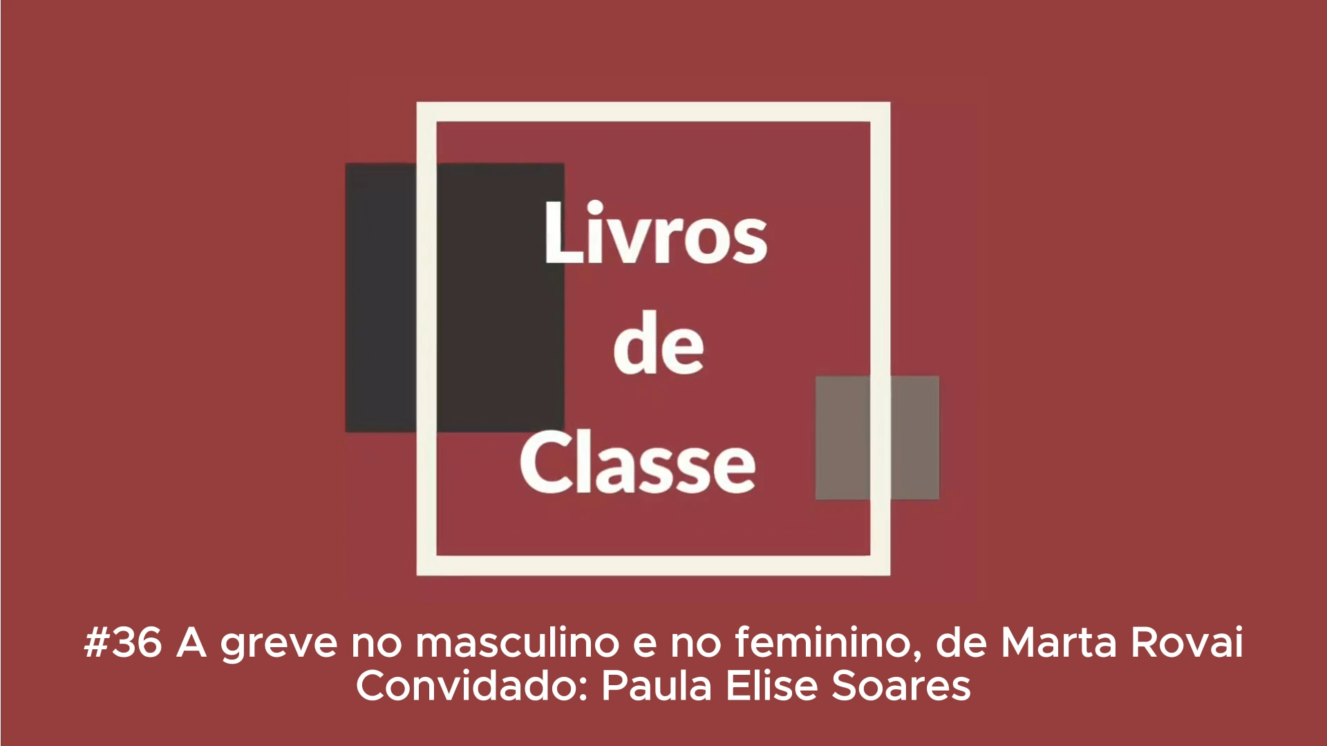 Livros de Classe #36: A greve no masculino e no feminino, de Marta Rovai, por Paula Elise Soares
