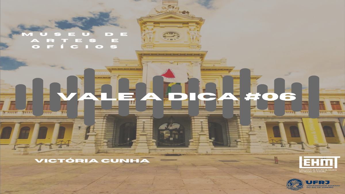 Vale a Dica #06: Museu de Artes e Ofícios