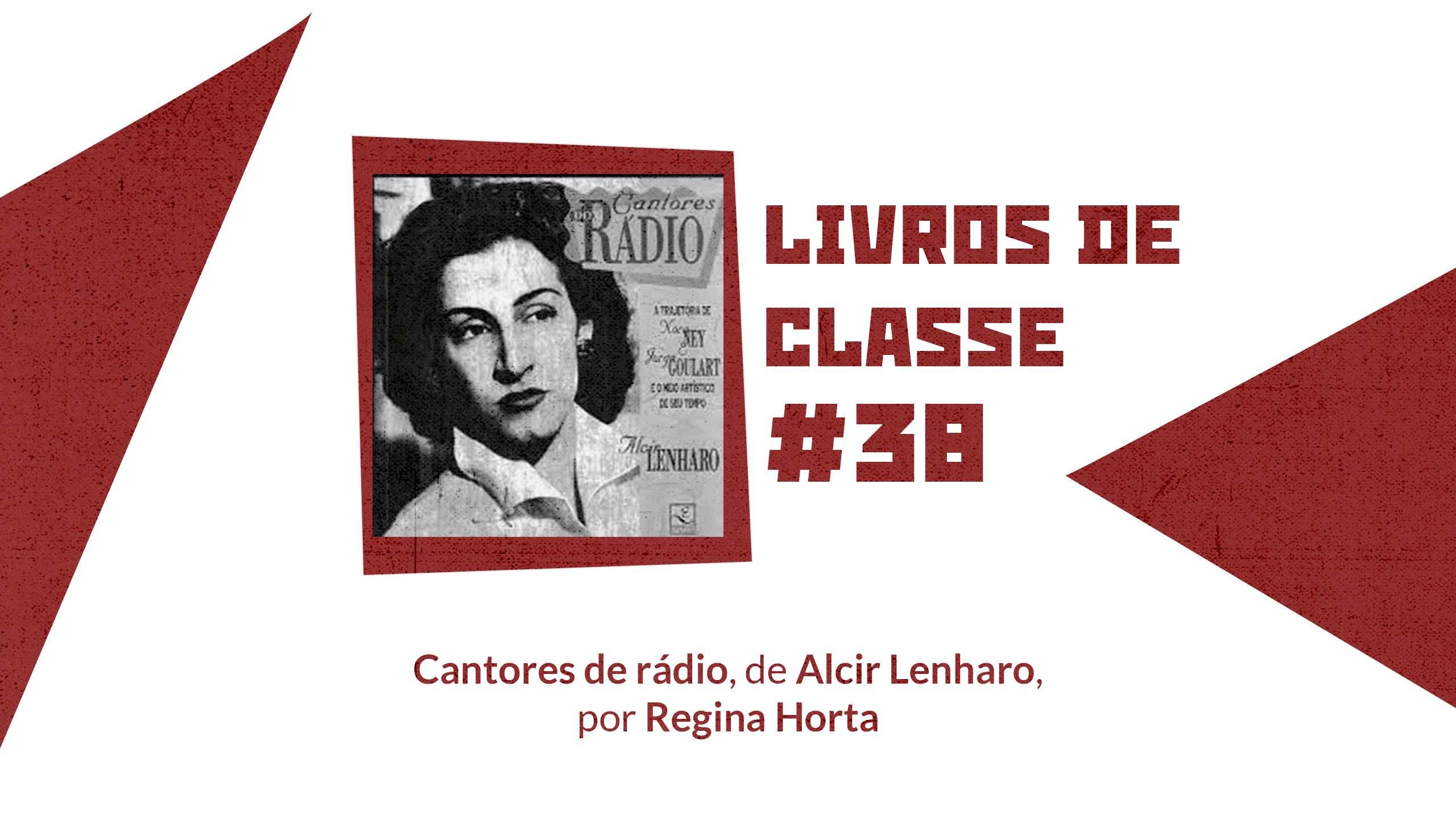 Livros de Classe #38: Cantores do rádio, de Alcir Lenharo, por Regina Horta