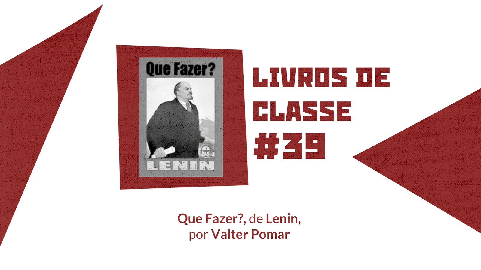 Livros de Classe #39: Que fazer?, de Lenin, por Valter Pomar