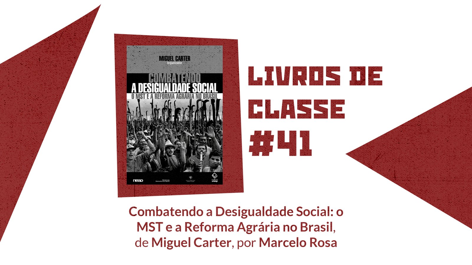 Livros de Classe #41: Combantendo a desigualdade social: O MST e a reforma agrária no Brasil, de Miguel Carter, por Marcelo Rosa