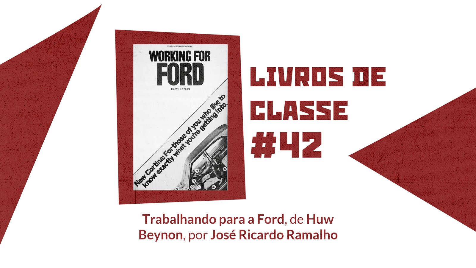 Livros de Classe #42: Trabalhando para a Ford, de Huw Beynon, por José Ricardo Ramalho