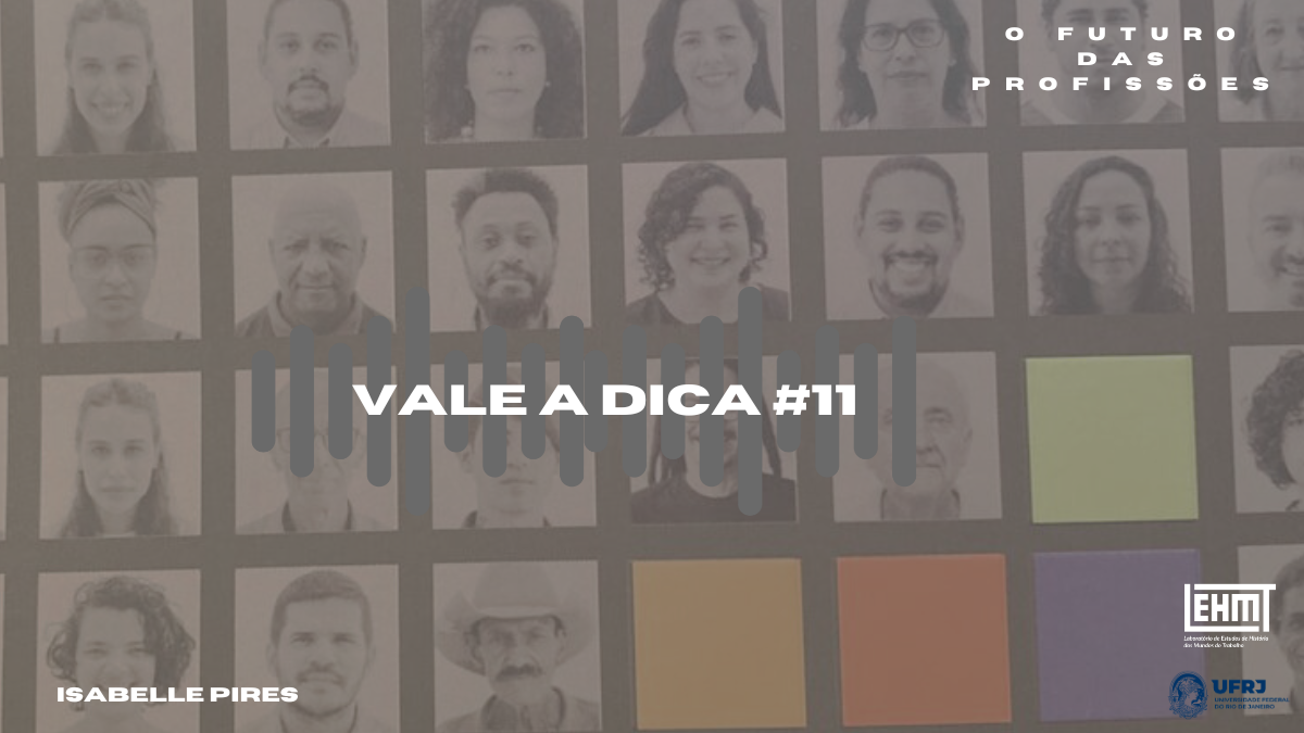 Vale a Dica #11: O futuro das profissões, de curadoria de André Couto, Maria Carla Corrochano e Paulo Fontes