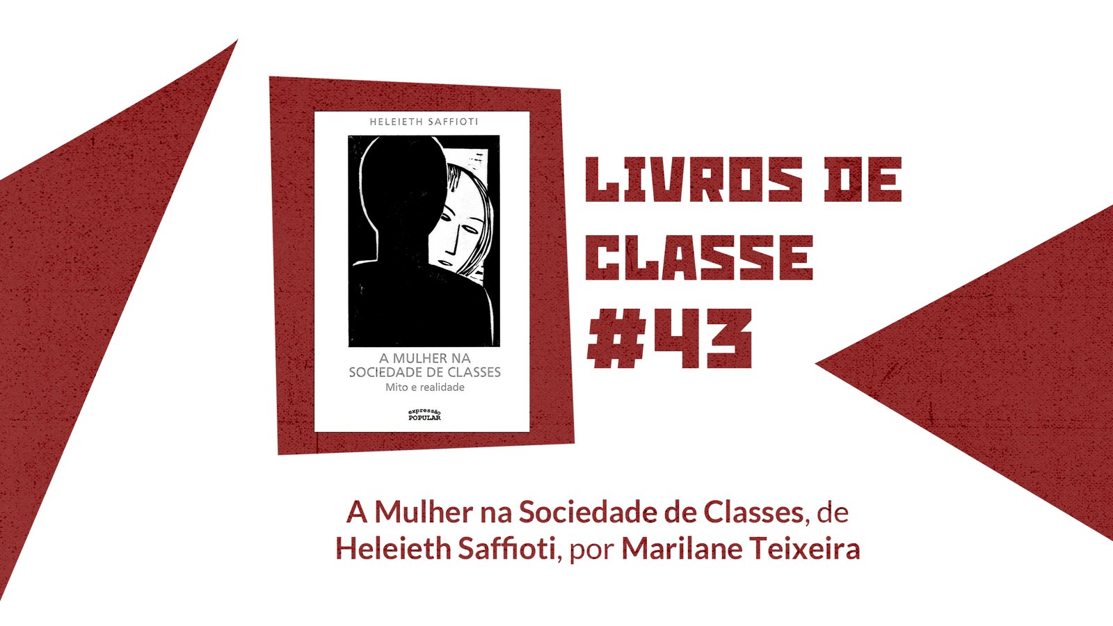 Livros de Classe #43: A mulher na sociedade de classes, de Heleieth Saffioti, por Marilane Teixeira