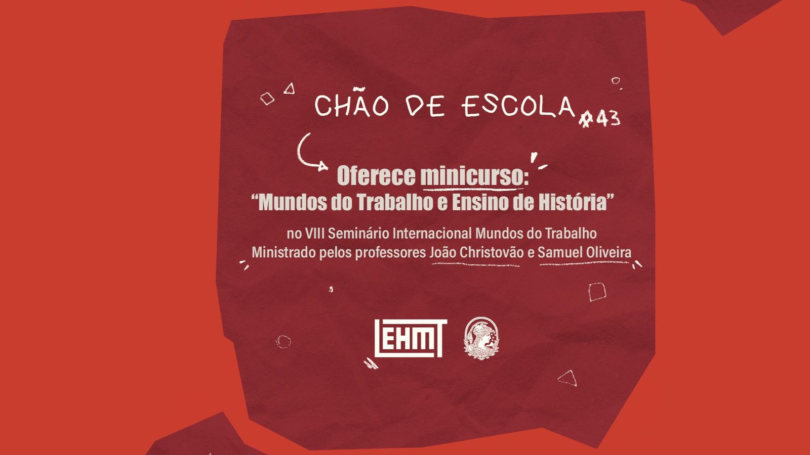 Chão de Escola #43: Minicurso “Mundos do Trabalho e Ensino de História” no VIII Seminário Internacional Mundos do Trabalho