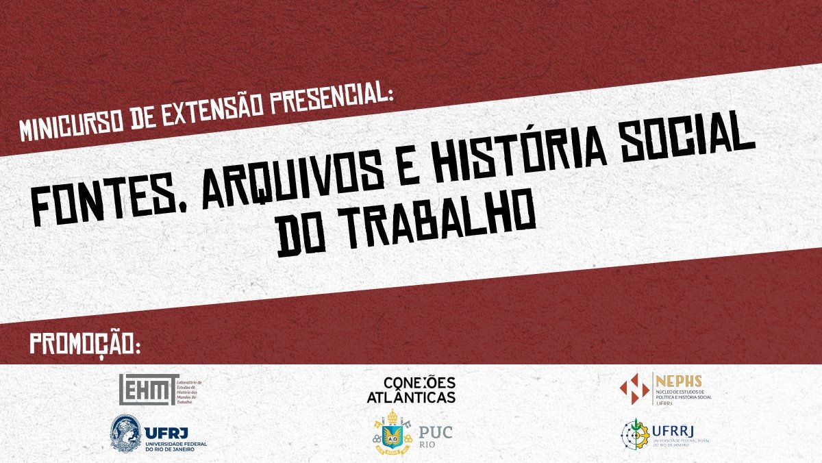 Minicurso Fontes, arquivos e história social do trabalho