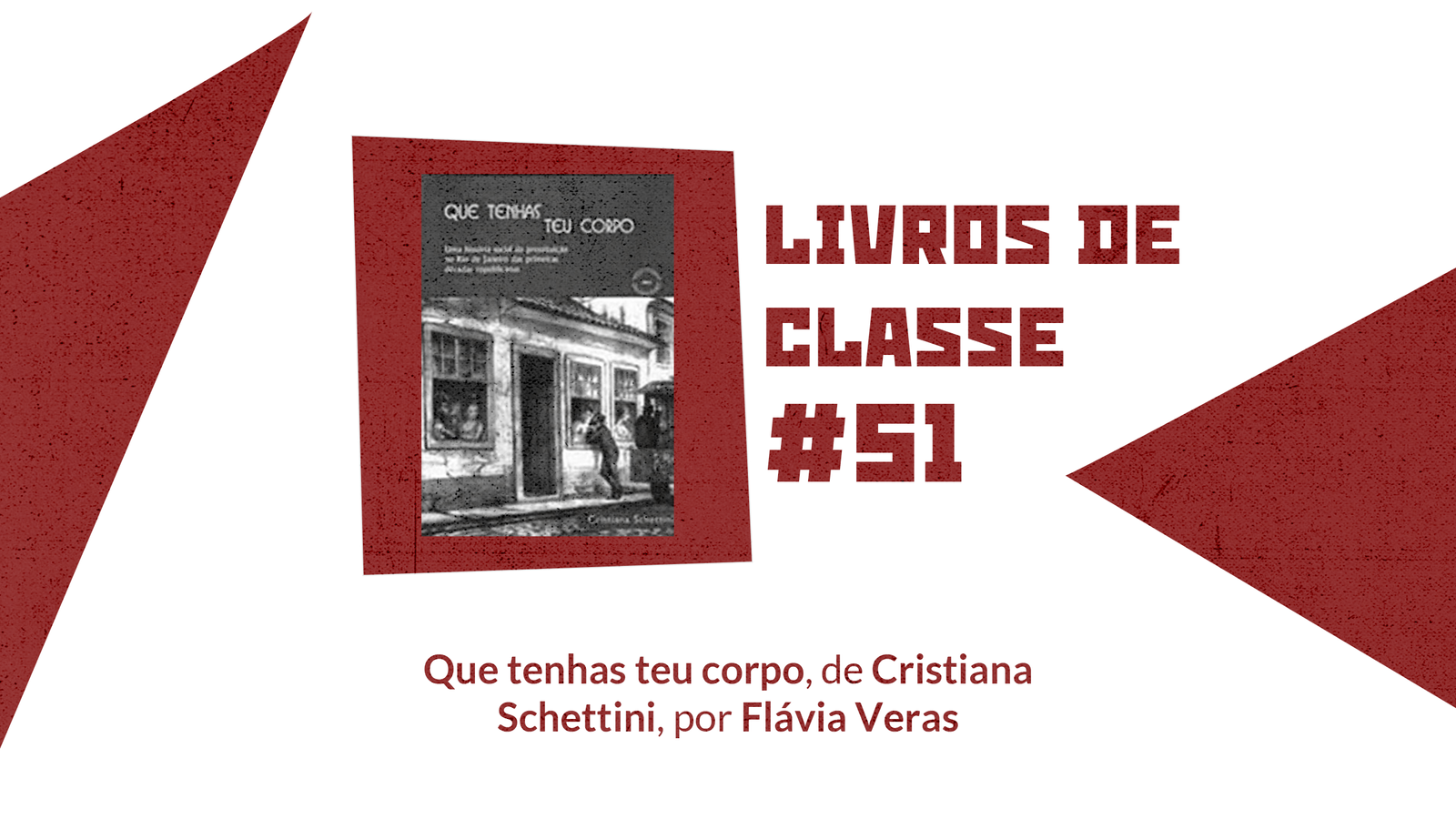 LdC #51: Que tenhas teu corpo, por Flávia Veras