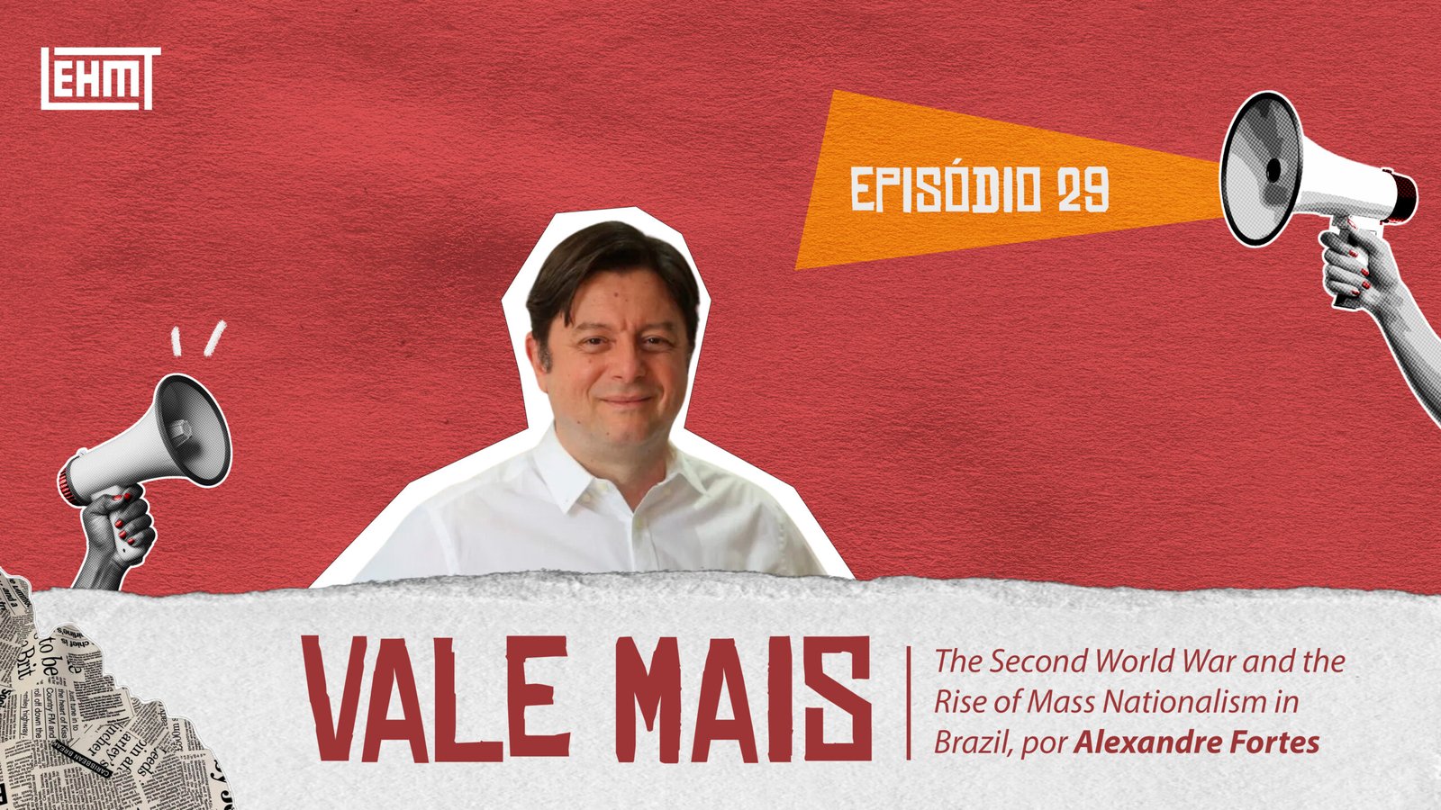 Vale Mais #29: The Second World War and the Rise of Mass Nationalism in Brazil, por Alexandre Fortes