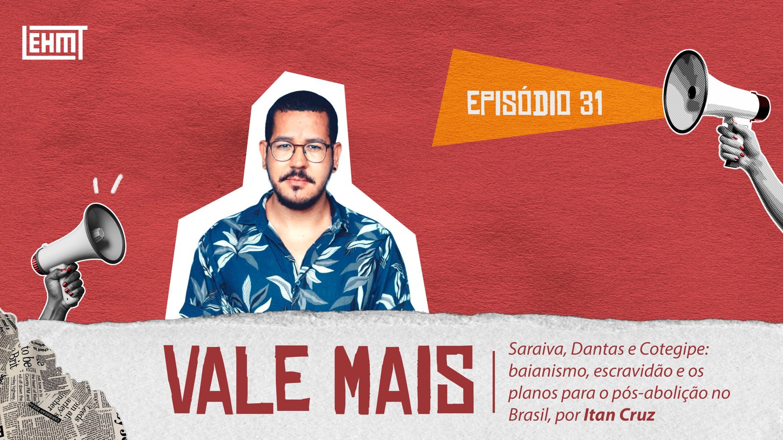Vale Mais #31: Saraiva, Dantas e Cotegipe: baianismo, escravidão e os planos para o pós-abolição no Brasil, por Itan Cruz