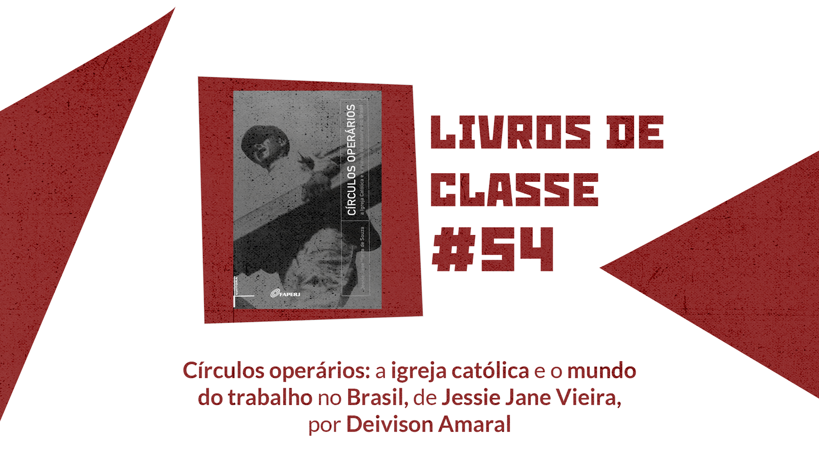 LdC #54: Círculos operários: a Igreja Católica e o mundo do trabalho no Brasil, por Deivison Amaral