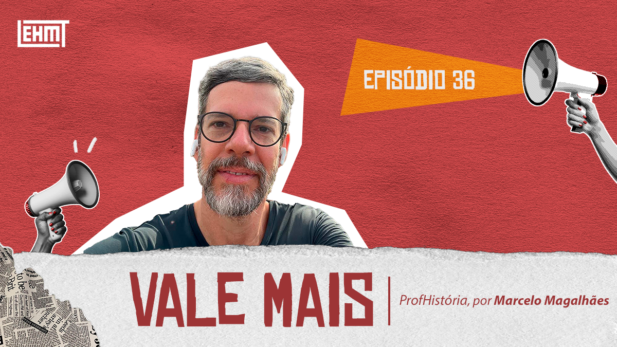 Vale Mais #36: ProfHistória, por Marcelo Magalhães